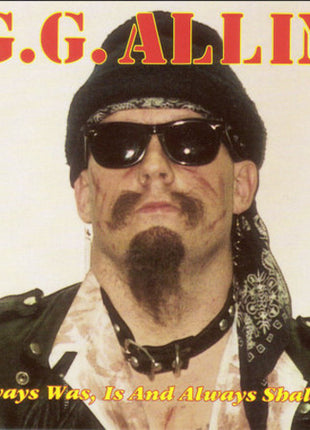 the album cover for Gg Allin - Always Is Was & Always Will Be