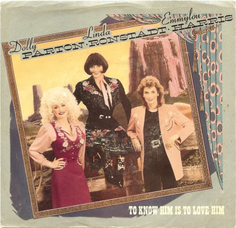 Dolly Parton, Linda Ronstadt, Emmylou Harris : To Know Him Is To Love Him (7", Single, Spe)