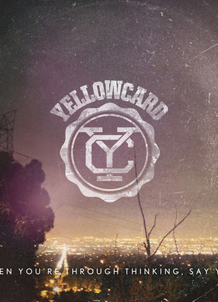 the album cover for Yellowcard - When You're Through Thinking, Say Yes