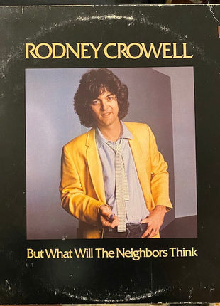 Rodney Crowell : But What Will The Neighbors Think (LP, Album, Win)