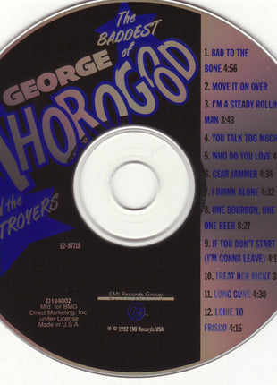 George Thorogood & The Destroyers : The Baddest Of George Thorogood And The Destroyers (CD, Comp, Club, RE)