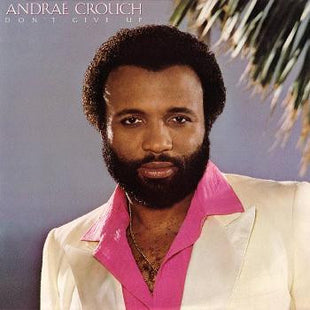 Andraé Crouch : Don't Give Up (LP, Album)