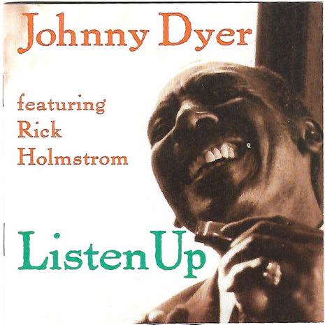 Johnny Dyer Featuring Rick Holmstrom : Listen Up (CD, Album)