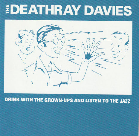 The Deathray Davies : Drink With The Grown-Ups And Listen To The Jazz (CD, Album)