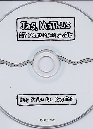 Jas. Mathus And His Knock-Down Society : Play Songs For Rosetta (CD, Album)