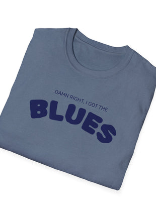 Damn Right, I Got the Blues T-Shirt | Retro Text Tee, Music Mood
