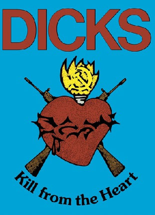 the album cover for The Dicks - Kill from the Heart