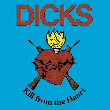 the album cover for The Dicks - Kill from the Heart
