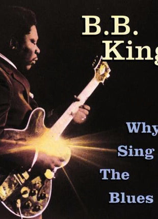 B.B. King : Why I Sing The Blues (CD, Comp, RE)