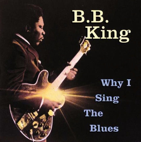B.B. King : Why I Sing The Blues (CD, Comp, RE)
