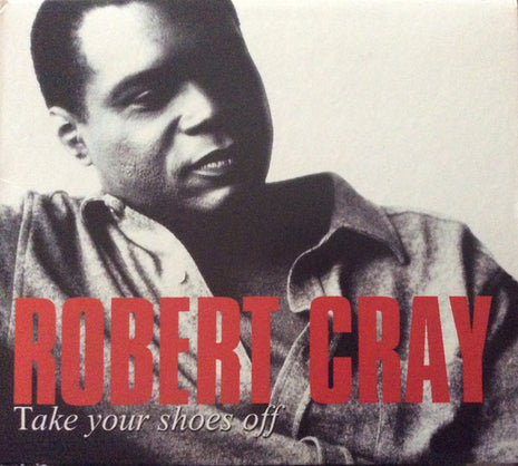 The Robert Cray Band : Take Your Shoes Off (CD, Album, Dig)