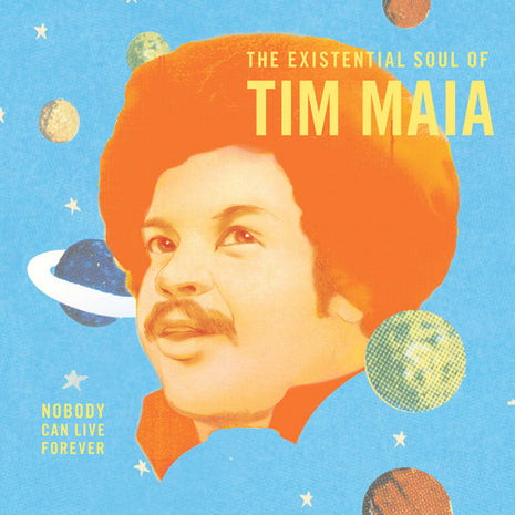 Tim Maia - Nobody Can Live Forever: The existential Soul Of Tim Maia (Vinyl) (New (N))