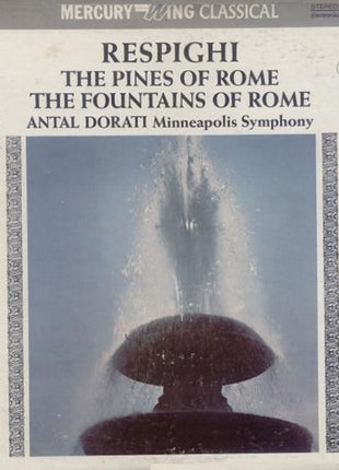 Ottorino Respighi, Antal Dorati, Minneapolis Symphony Orchestra : The Pines Of Rome, The Fountains Of Rome (LP, RM)