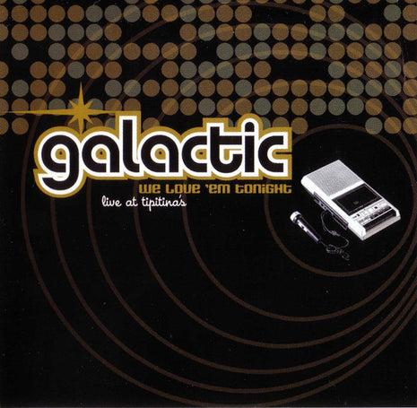 Galactic : We Love 'Em Tonight (Live At Tipitina's) (CD, Album)