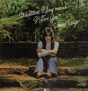 Donna Fargo : Whatever I Say Means I Love You (LP, Album, Ter)