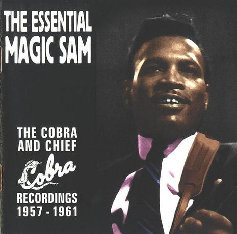 Magic Sam : The Essential Magic Sam - The Cobra And Chief Recordings 1957-1961 (CD, Comp, RE, RM)