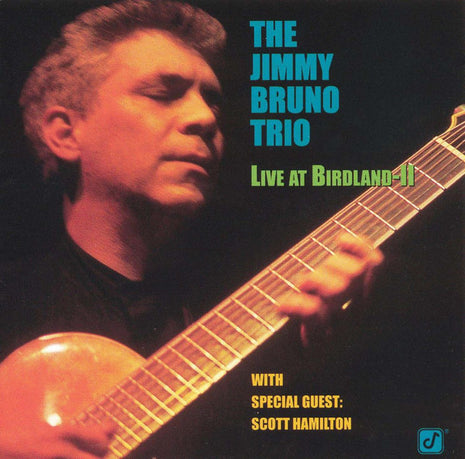 The Jimmy Bruno Trio With Special Guest Scott Hamilton : Live At Birdland - II (CD, Album)