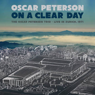 Oscar Peterson : On A Clear Day: The Oscar Peterson Trio - Live In Zurich, 1971 (2xLP, Album, RSD, Ltd, Num, Cle)