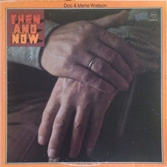 Doc & Merle Watson : Then And Now (LP, Album, RE)