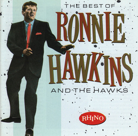 Ronnie Hawkins And The Hawks (2) : The Best Of Ronnie Hawkins And The Hawks (CD, Comp)