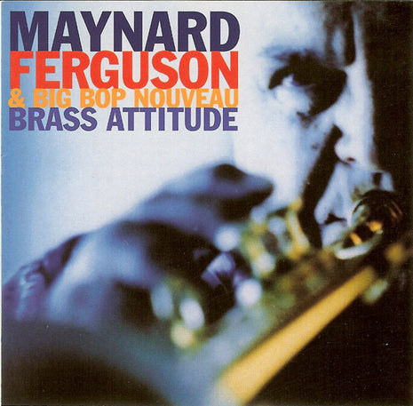 Maynard Ferguson And His Big Bop Nouveau Band : Brass Attitude (CD, Album)