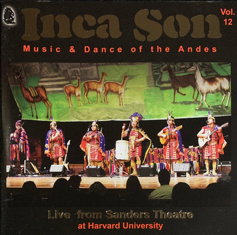 Cesar Villalobos L. : Inca Son: Music & Dance Of The Andes Vol. 12 (Live From Sanders Theatre) (CD, Album)