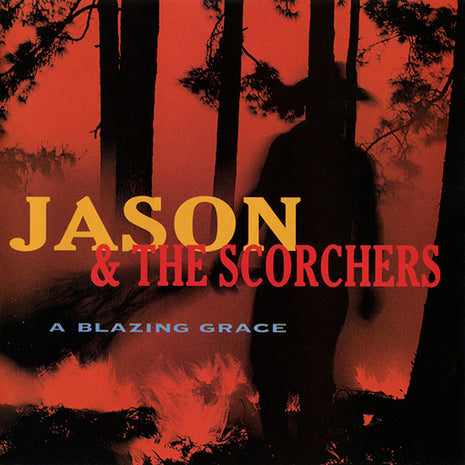 Jason & The Scorchers : A Blazing Grace (CD, Album)