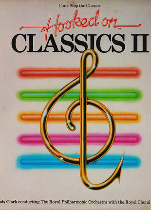 Louis Clark Conducting Royal Philharmonic Orchestra With The The Royal Choral Society : (Can't Stop The Classics) Hooked On Classics II (LP, Album, Ind)