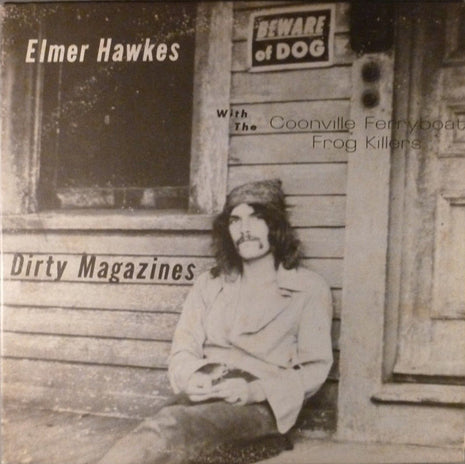 Elmer Hawkes With The Coonville Ferryboat Frog Killers : Dirty Magazines (LP)