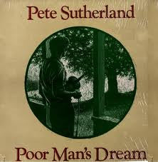 Pete Sutherland : Poor Man's Dream (LP)