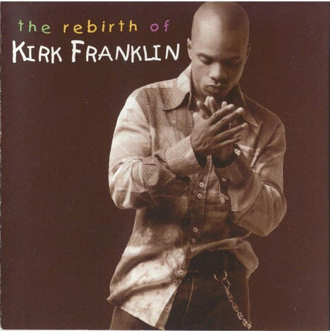 Kirk Franklin : The Rebirth Of Kirk Franklin (CD, Album)