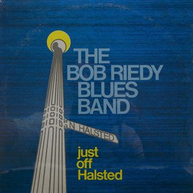 The Bob Riedy Chicago Blues Band : Just Off Halsted (LP, Album)