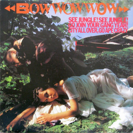 Bow Wow Wow : See Jungle! See Jungle! Go Join Your Gang Yeah! City All Over, Go Ape Crazy (LP, Album)