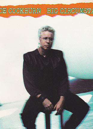 Bruce Cockburn : Big Circumstance (CD, Album)