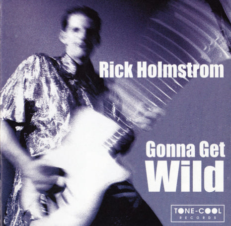Rick Holmstrom : Gonna Get Wild (CD, Album)