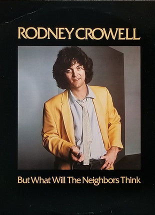 Rodney Crowell : But What Will The Neighbors Think (LP, Album, Jac)