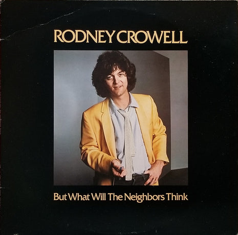 Rodney Crowell : But What Will The Neighbors Think (LP, Album, Jac)