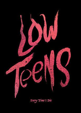Every Time I Die - Low Teens (Vinyl) (New (N))