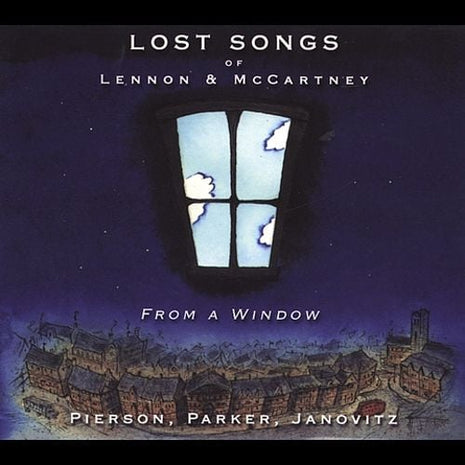 Kate Pierson, Graham Parker, Bill Janovitz : Lost Songs Of Lennon & McCartney - From A Window (CD)