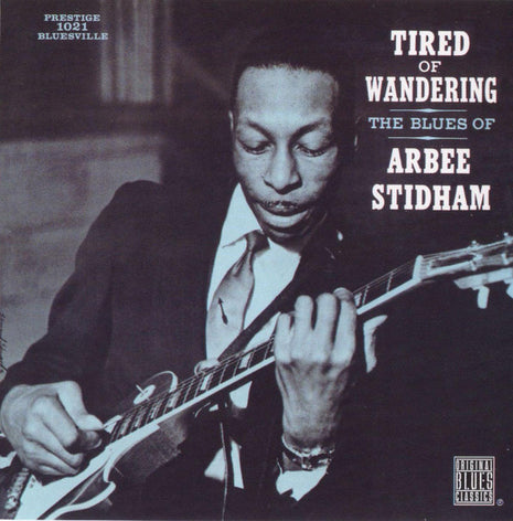 Arbee Stidham : The Blues Of Arbee Stidham Tired Of Wandering (CD, Album, RE, RM)