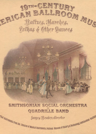 Smithsonian Social Orchestra & Quadrille Band : 19th Century American Ballroom Music: Waltzes, Marches, Polkas & Other Dances (LP)