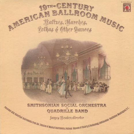 Smithsonian Social Orchestra & Quadrille Band : 19th Century American Ballroom Music: Waltzes, Marches, Polkas & Other Dances (LP)