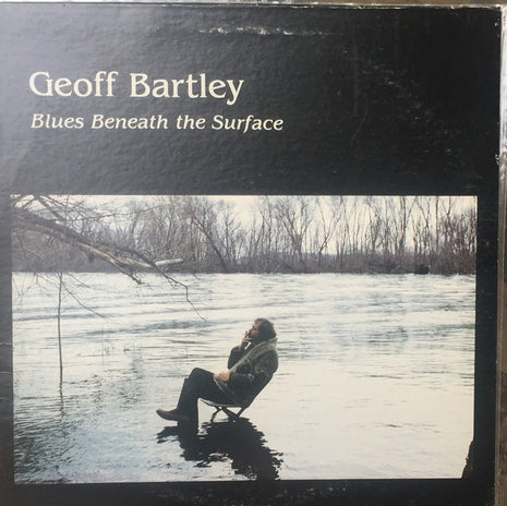 Geoff Bartley : Blues Beneath The Surface (LP, Album)