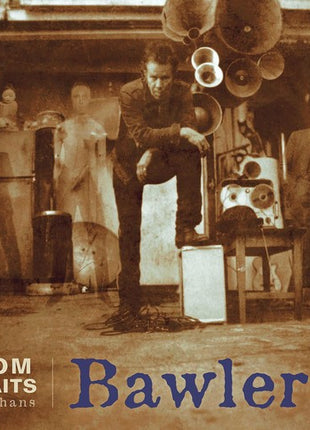 the album cover for Tom Waits - Bawlers [Remastered LP]