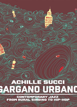 the album cover for Achille Succi - Gargano Urbano: Contemporary Jazz From Country Song To Hip-Hop