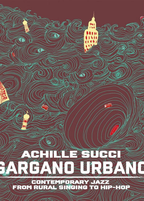 the album cover for Achille Succi - Gargano Urbano: Contemporary Jazz From Country Song To Hip-Hop