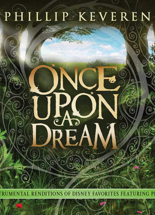 the album cover for Phillip Keveren - Once Upon a Dream: Instrumental Renditions Of Disney Favorites [Featuring Piano]