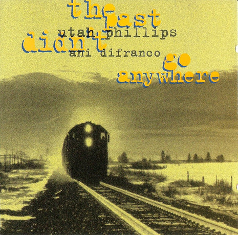 Utah Phillips And Ani DiFranco : The Past Didn't Go Anywhere (CD, Album)