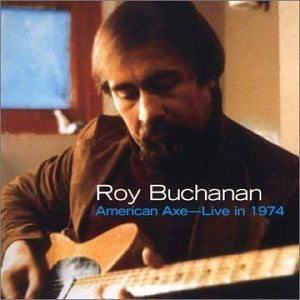 Roy Buchanan : American Axe- Live In 1974 (CD)