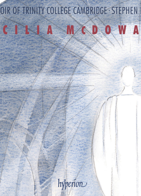 the album cover for Trinity College Choir Cambridge / Stephen Layton - Mcdowall: Sacred Choral Music